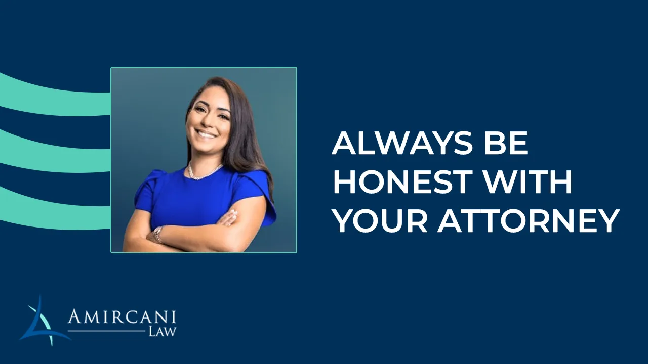 Always be honest with your attorney
